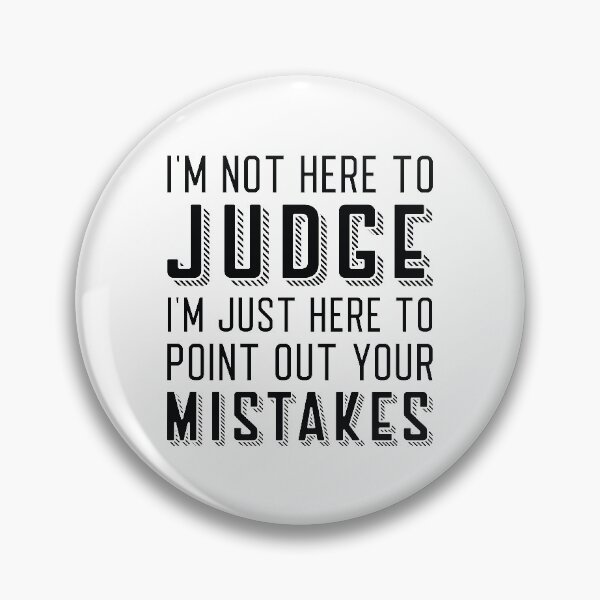 Item preview, I’m Not Here To Judge designed and sold by cherrific.