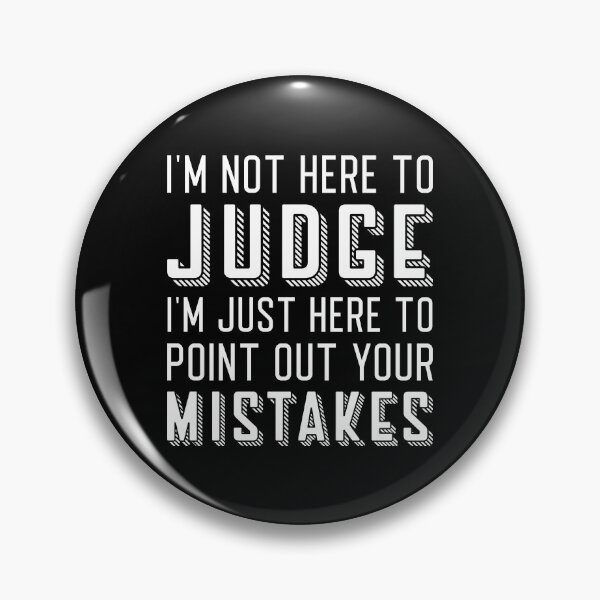 Item preview, I’m Not Here To Judge designed and sold by cherrific.