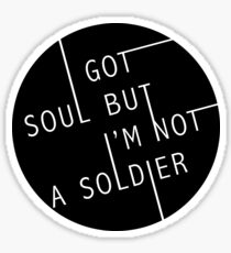 I Got Soul But I'm Not a Soldier Sticker