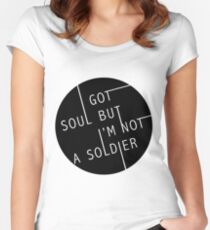 I Got Soul But I'm Not a Soldier Women's Fitted Scoop T-Shirt