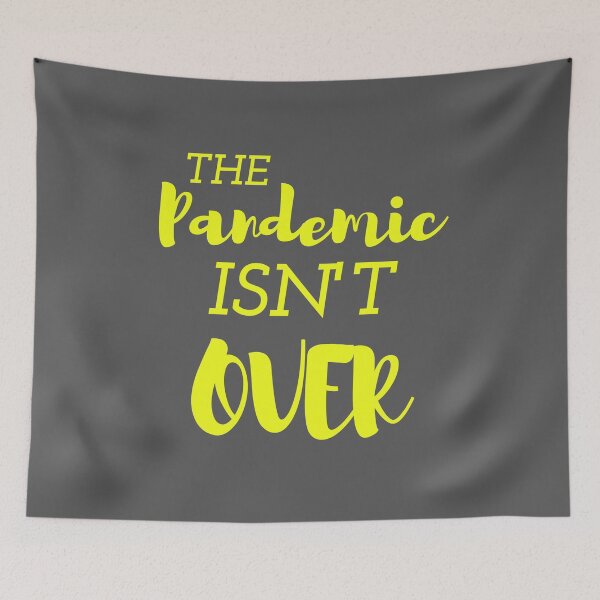 Item preview, THE PANDEMIC ISN'T OVER designed and sold by petrichor-store.