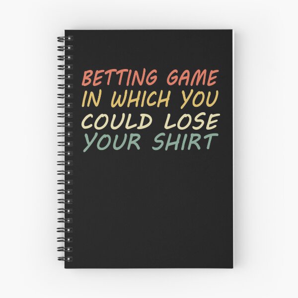 Item preview, Betting Game In Which You Could Lose Your Shirt designed and sold by Mirnamar.