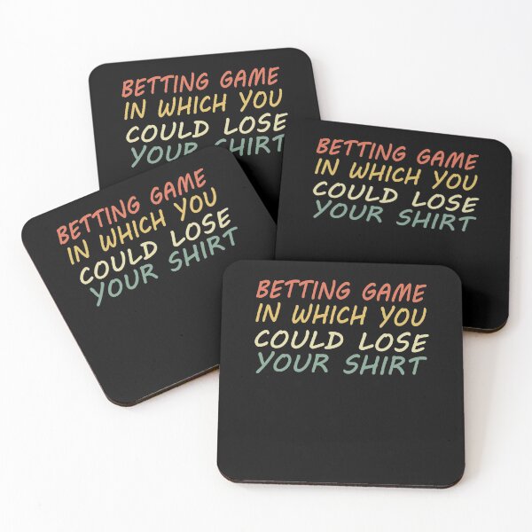 Item preview, Betting Game In Which You Could Lose Your Shirt designed and sold by Mirnamar.