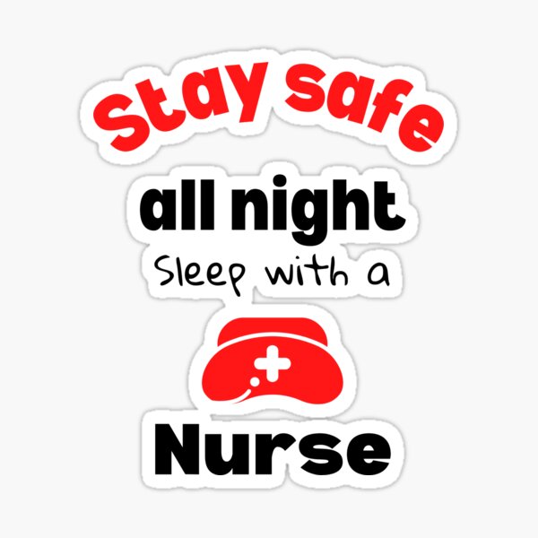 Item preview, Stay Safe All Night Sleep With a Nurse designed and sold by ColeDaddy.