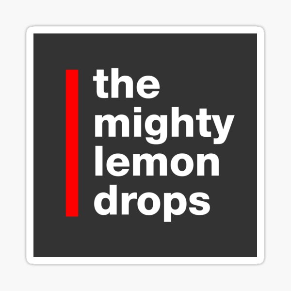 The Mighty Lemon Drops Sticker