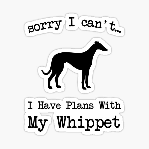 Artikel-Vorschau von Tut mir leid, ich kann nicht, dass ich Pläne mit meinem Whippet-Hund habe, designt und verkauft von akirsaid.