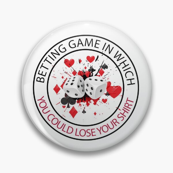 Item preview, Betting Game In Which You Could Lose Your Shirt designed and sold by Mirnamar.
