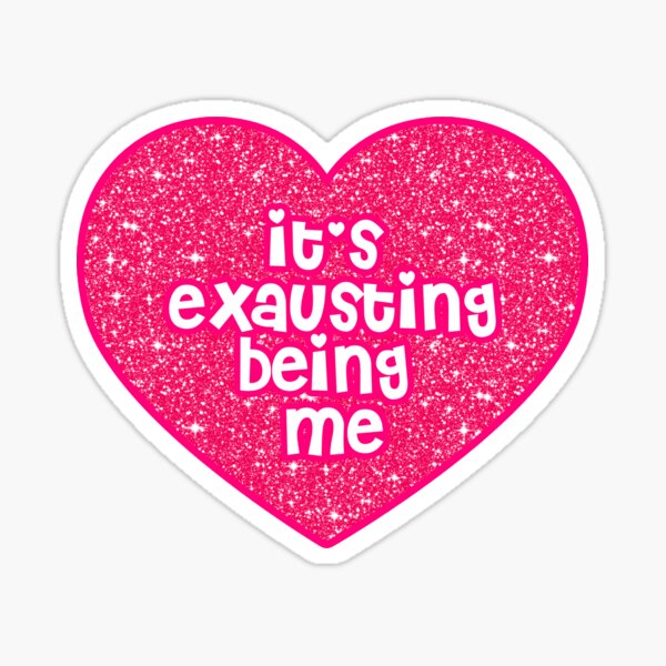 its exhausting being me shirt