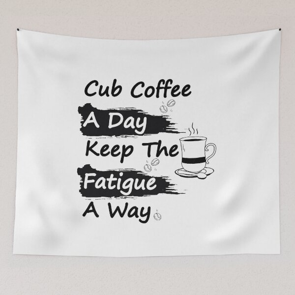 Item preview, Cub coffee a day keep the fatigue a way  designed and sold by Sun Rise.
