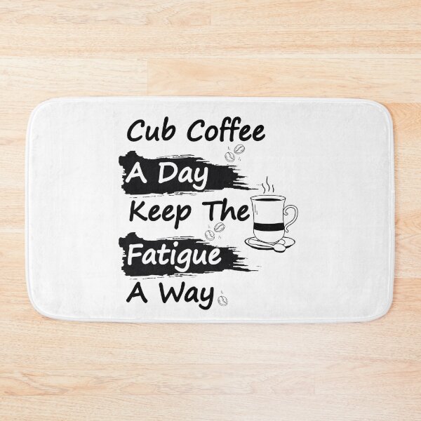 Item preview, Cub coffee a day keep the fatigue a way  designed and sold by Sun Rise.