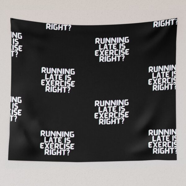 Item preview, Running Late Is Exercise Right designed and sold by PrintexDesigns.