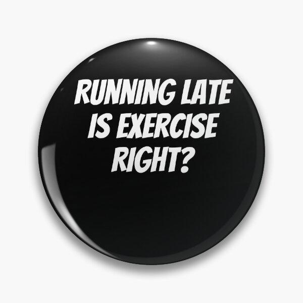 Item preview, Running Late Is Exercise Right? designed and sold by PrintexDesigns.