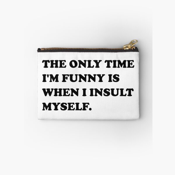 Item preview, The Only Time I’m Funny Is When I Insult Myself. designed and sold by DomGDesign.