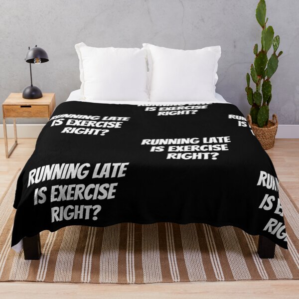 Item preview, Running Late Is Exercise Right? designed and sold by PrintexDesigns.
