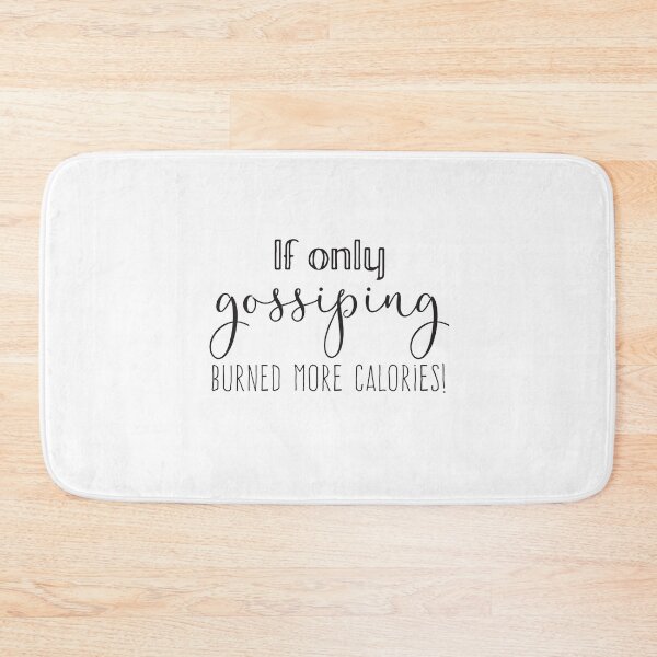 Item preview, I only gossiping burned more calories designed and sold by jazzydevil.
