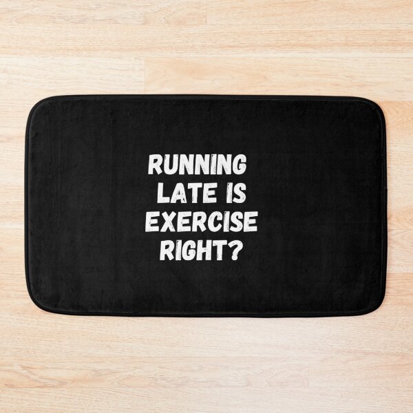 Item preview, Running Late Is Exercise Right designed and sold by PrintexDesigns.