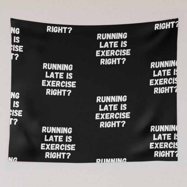 Item preview, Running Late Is Exercise Right designed and sold by PrintexDesigns.