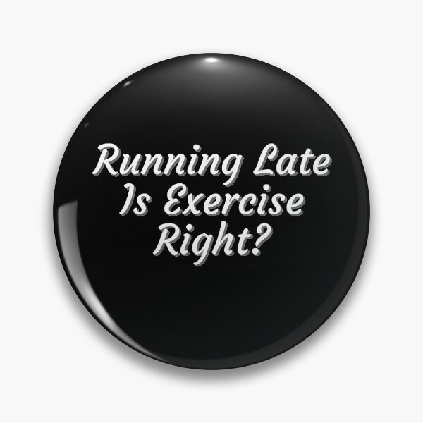 Item preview, Running Late Is Exercise Right designed and sold by PrintexDesigns.