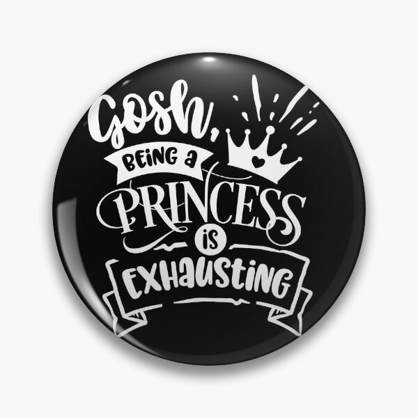 Item preview, Gosh Being a Princess is Exhausting designed and sold by WOW TeesAndThings.