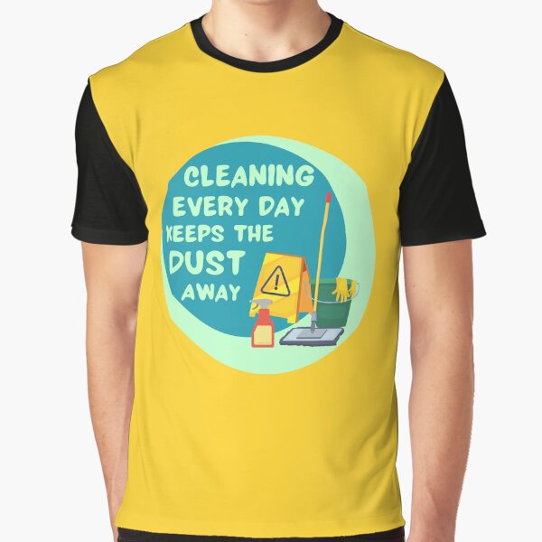 Cleaning Every Day Housekeeping Humor Graphic T-Shirt