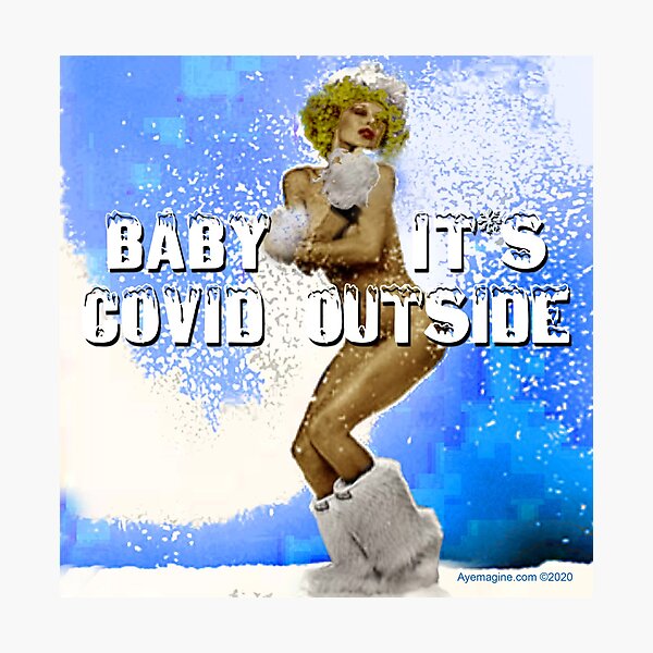 Baby It's Covid Outside Photographic Print