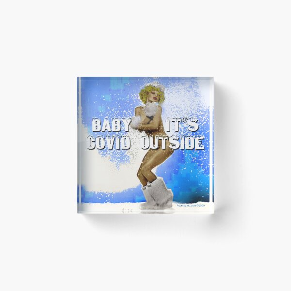 Baby It's Covid Outside Acrylic Block
