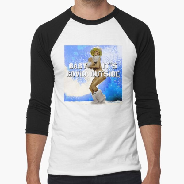 Baby It's Covid Outside Baseball ¾ Sleeve T-Shirt