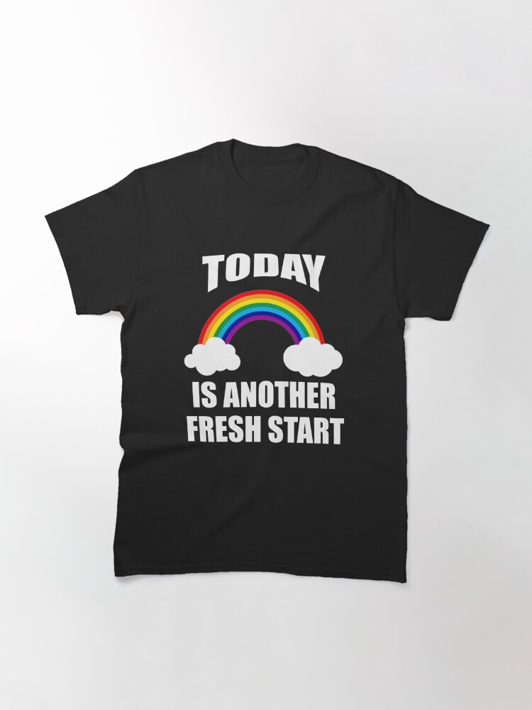 today is another fresh start shirt