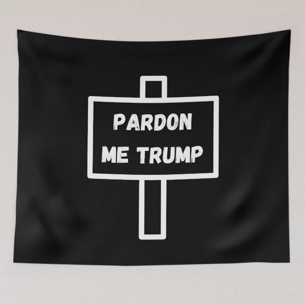 Item preview, Pardon Me Trump - Trump Pardon Me designed and sold by WonderWear.