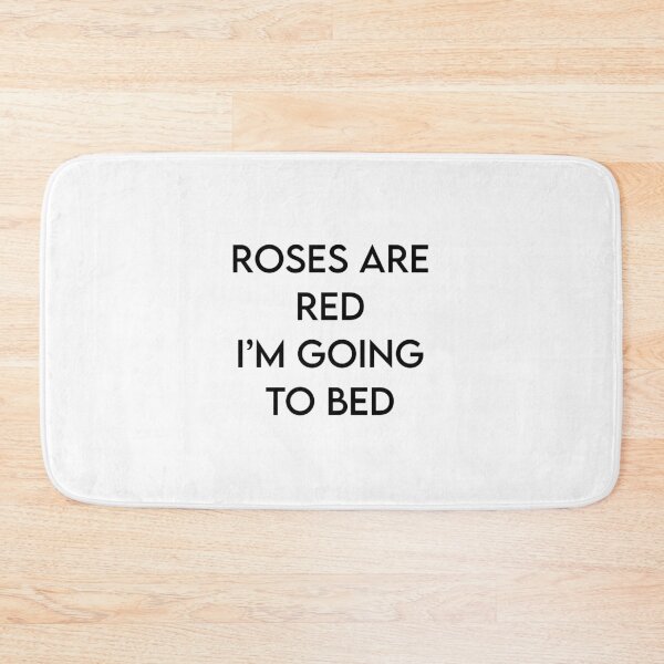 Item preview, Roses are red, I'm going to bed designed and sold by Doctor Michaela.