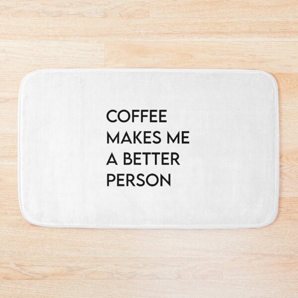 Item preview, Coffee makes me a better person designed and sold by Doctor Michaela.