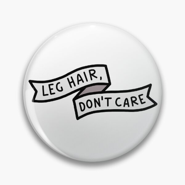 Item preview, Leg hair, don't care designed and sold by Doctor Michaela.