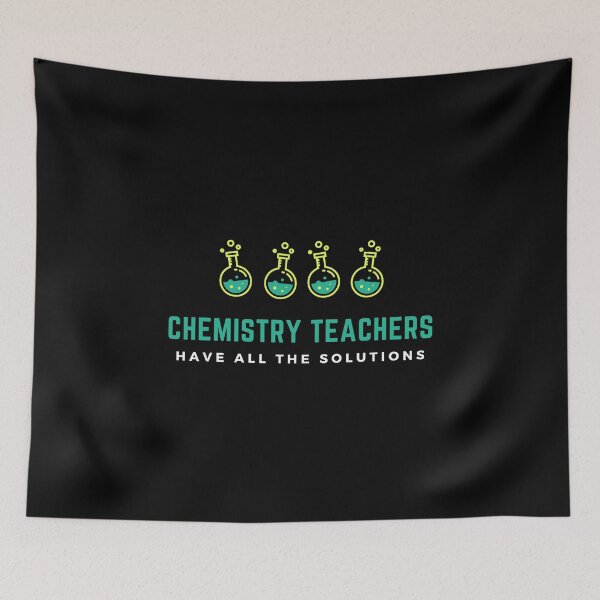 Item preview, Chemistry Teachers Have All the Solutions designed and sold by friendlyspoon.