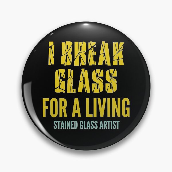 Item preview, I break glass for a living. Stained glass artist designed and sold by AndArte.