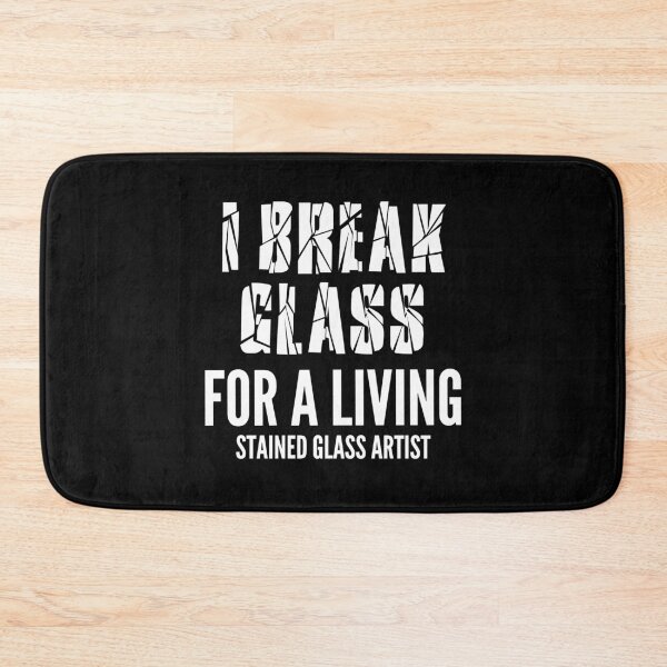 Item preview, I break glass for a living. Stained glass artist designed and sold by AndArte.