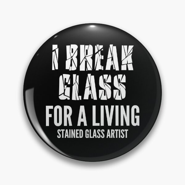 Item preview, I break glass for a living. Stained glass artist designed and sold by AndArte.