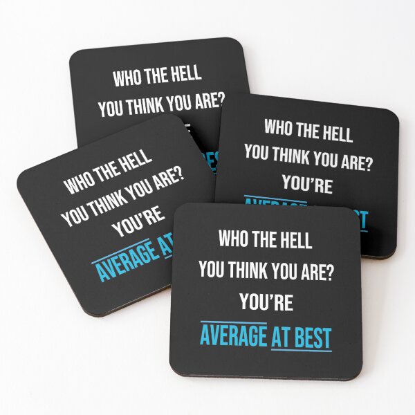 Item preview, Who The Hell You Think You Are? You're Average At Best: Funny Gift designed and sold by thegiftedadult.