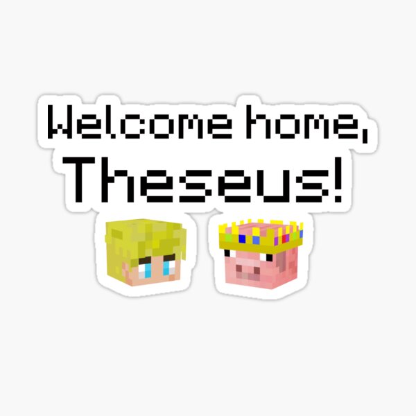 Technoblade Quote: Welcome Home, Theseus Sticker for Sale by