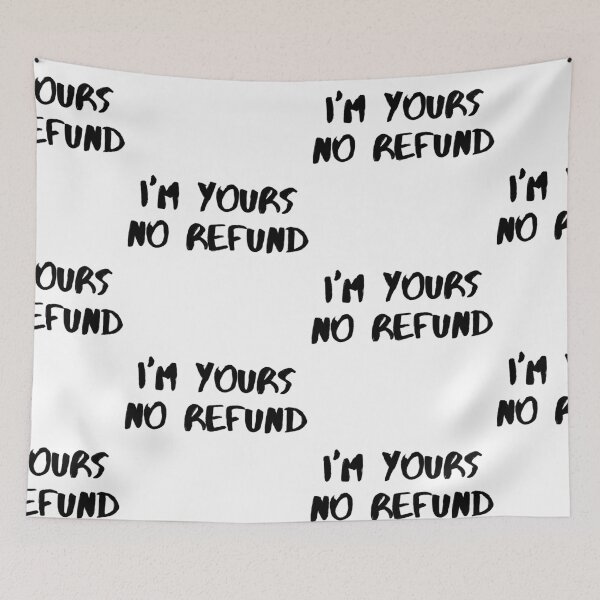 Item preview, I'm Yours No Refund designed and sold by WorldPrintTees.
