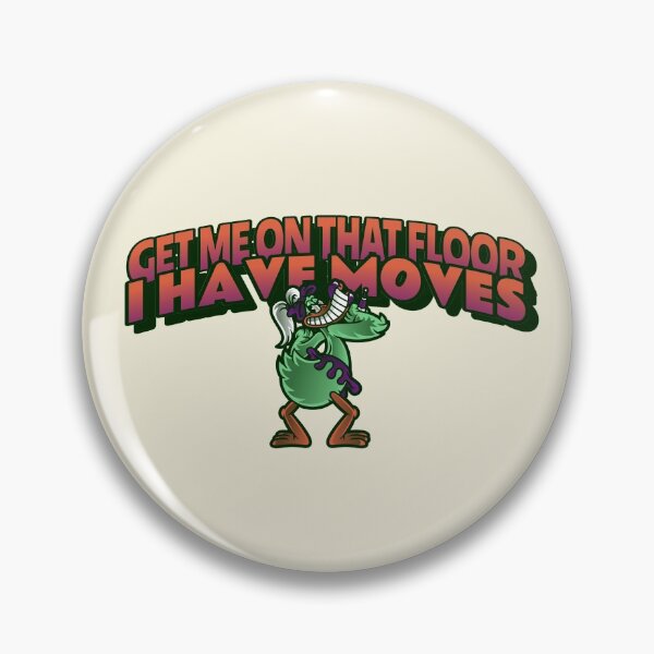 Item preview, GET ME ON THAT FLOOR I HAVE MOVES designed and sold by AndPeace702.
