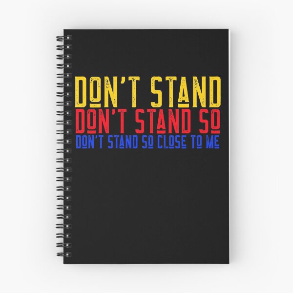 Item preview, Dont Stand Dont Stand So Dont Stand So Close To Me designed and sold by alancrapopod.