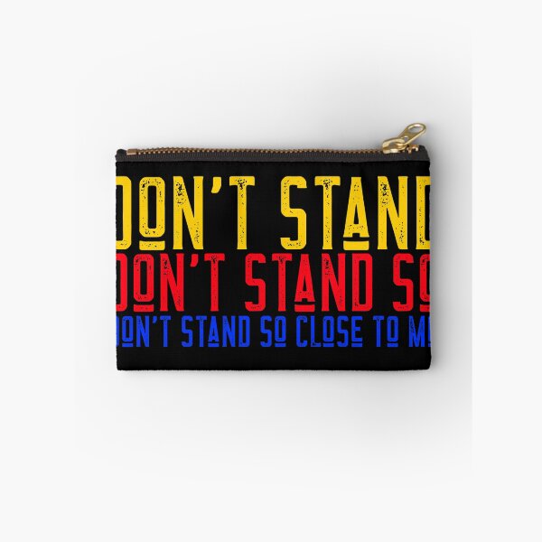 Item preview, Dont Stand Dont Stand So Dont Stand So Close To Me designed and sold by alancrapopod.