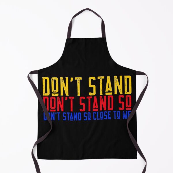Item preview, Dont Stand Dont Stand So Dont Stand So Close To Me designed and sold by alancrapopod.