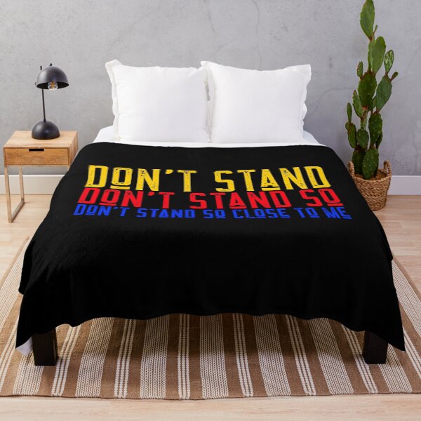 Item preview, Dont Stand Dont Stand So Dont Stand So Close To Me designed and sold by alancrapopod.