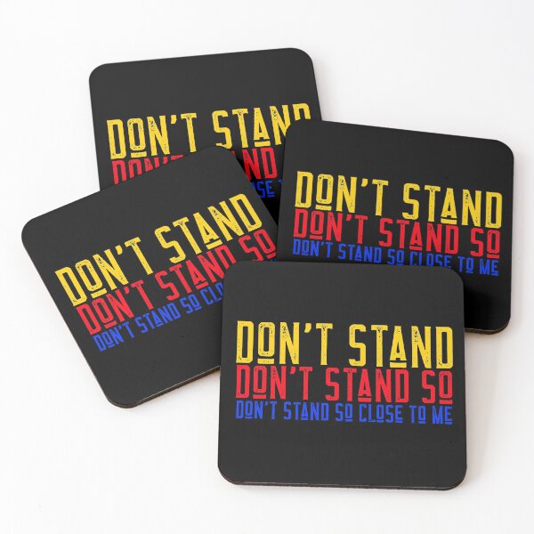 Item preview, Dont Stand Dont Stand So Dont Stand So Close To Me designed and sold by alancrapopod.