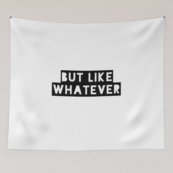 Item preview, But Like Whatever Funny Saying designed and sold by gillys.