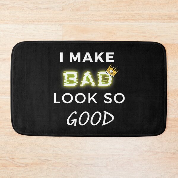 Item preview, i make bad look so good designed and sold by Revel-in.