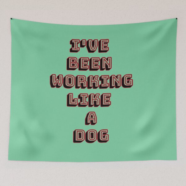Item preview, I've Been Working Like a Dog - A Hard Day's Night designed and sold by QuotesDogma.
