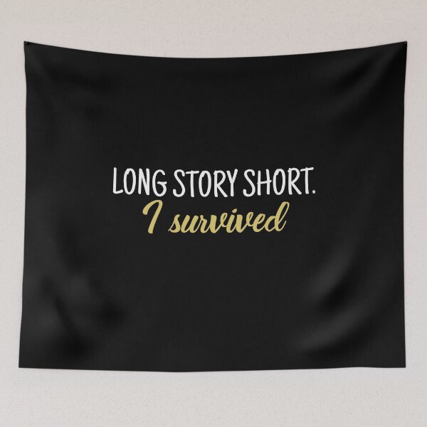 Item preview, Long story short I survived designed and sold by LimaChippewa.