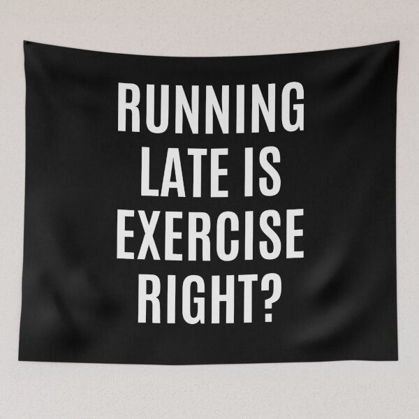 Item preview, Running Late Is Exercise Right Funny Fitness designed and sold by The Little Wood Cottage.